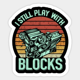 I Still Play With Blocks Sticker